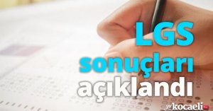 LGS sonuçları açıklandı