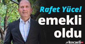 Rafet Yücel emekli oldu