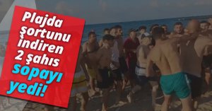  Plajda şortunu indirdiği iddia edilen 2 şahıs sopayı yedi!