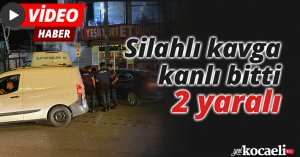 Silahlı kavga kanlı bitti: 2 yaralı