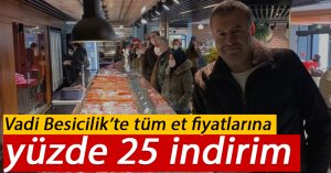 Vadi Besicilik’te tüm et fiyatlarına yüzde 25 indirim