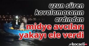 Denizde uzun süren kovalamacanın ardından midye avcıları yakayı ele verdi