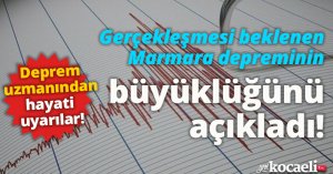 Deprem uzmanından hayati uyarılar! Gerçekleşmesi beklenen Marmara depreminin büyüklüğünü açıkladı!