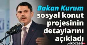 Bakan Kurum sosyal konut projesinin detaylarını açıkladı: TOKİ taksitleri ne kadar olacak