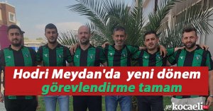 Hodri Meydan'da  yeni dönem görevlendirme tamam