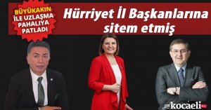 Hürriyet İl Başkanlarına sitem etmiş