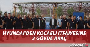 Hyundai’den Kocaeli İtfaiyesine 3 gövde araç