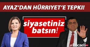 Ayaz'dan Hürriyet'e tepki!