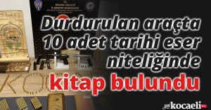 Durdurulan araçta 10 adet tarihi eser niteliğinde kitap bulundu
