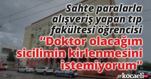 Sahte paralarla alışveriş yapan tıp fakültesi öğrencisi: 