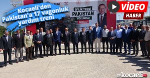 Kocaeli'den Pakistan'a 17 vagonluk yardım treni
