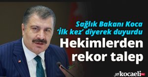 Sağlık Bakanı Koca ‘İlk kez’ diyerek duyurdu… Hekimlerden rekor talep