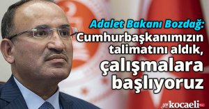 Adalet Bakanı Bozdağ: Cumhurbaşkanımızın talimatını aldık, çalışmalara başlıyoruz