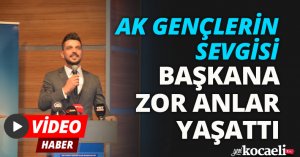 AK GENÇLERİN SEVGİSİ BAŞKANA ZOR ANLAR YAŞATTI