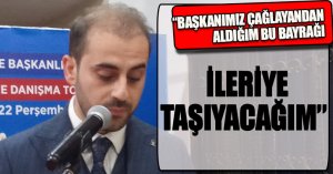  “ÇAĞLAYANDAN ALDIĞIM BU BAYRAĞI İLERİYE TAŞIYACAĞIM”