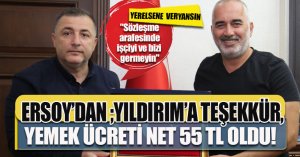 ERSOY’DAN ;YILDIRIM’A TEŞEKKÜR, YERELSENE VERYANSIN                           