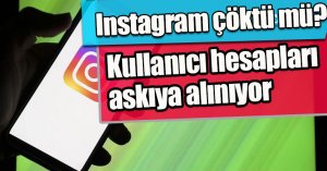 Instagram çöktü mü? Kullanıcı hesapları askıya alınıyor