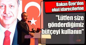 Bakan Özer'den okul idarecilerine: 