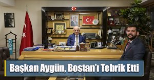 Başkan Aygün, Bostan’ı Tebrik Etti