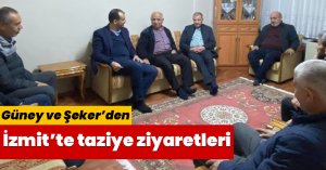 Güney ve Şeker’den İzmit’te taziye ziyaretleri