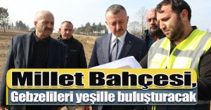 Millet Bahçesi, Gebzelileri yeşille buluşturacak
