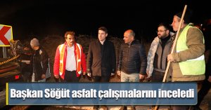Başkan Söğüt asfalt çalışmalarını inceledi