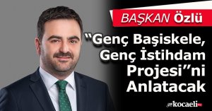 Başkan Özlü “Genç Başiskele, Genç İstihdam Projesi”ni Anlatacak