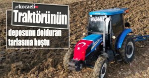 Traktörünün deposunu dolduran tarlasına koştu