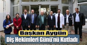 Başkan Aygün, Diş Hekimleri Günü’nü Kutladı