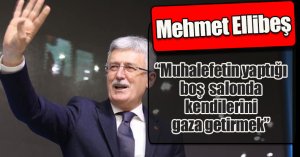 Ellibeş: “Muhalefetin yaptığı boş  salonda kendilerini gaza getirmek”