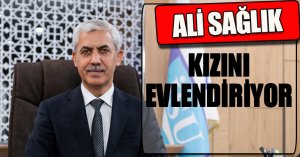 ALİ SAĞLIK KIZINI EVLENDİRİYOR