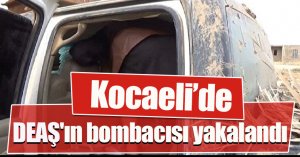 Kocaeli'de DEAŞ'ın bombacısı yakalandı