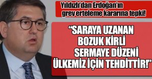 “SARAYA UZANAN KİRLİ SERMAYE DÜZENİ TEHDİTTİR”
