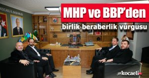 MHP ve BBP’den birlik beraberlik vurgusu