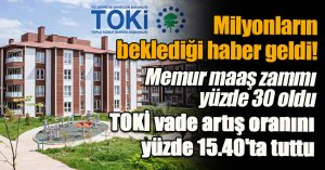 TOKİ vade artışlarında yüzde 50 indirim yaptı