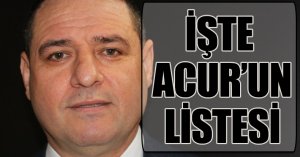 İŞTE NUSRET ACUR’UN LİSTESİ