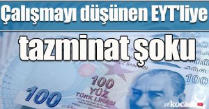 Çalışmayı düşünen EYT'liye tazminat şoku