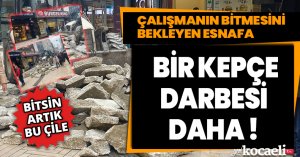 Çalışmanın bitmesini bekleyen esnafa bir kepçe darbesi daha ! 