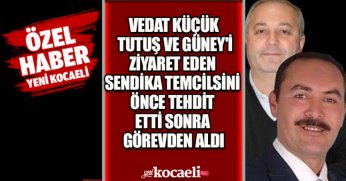 VEDAT KÜÇÜK  TUTUŞ VE GÜNEY'İ ZİYARET EDEN TEMCİLSİNİ  ÖNCE TEHDİT  ETTİ SONRA  GÖREVDEN ALDI