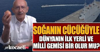  SOĞANIN CÜCÜĞÜYLE,DÜNYANIN İLK YERLİ VE MİLLİ GEMİSİ BİR OLUR MU?