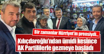 Kılıçdaroğlu'ndan ümidi kesince AK Partililerle gezmeye başladı