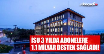 İSU 3 YILDA ABONELERE 1.1 MİLYAR DESTEK SAĞLADI!