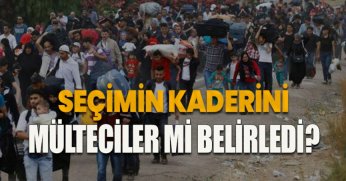  SEÇİMİN KADERİNİ MÜLTECİLER Mİ BELİRLEDİ?