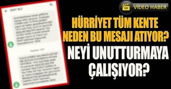 HÜRRİYET TÜM KENTE NEDEN BU MESAJI ATIYOR?