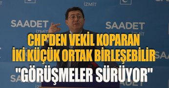 CHP'DEN VEKİL KOPARAN İKİ KÜÇÜK ORTAK BİRLEŞEBİLİR 