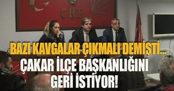 BAZI KAVGALAR ÇIKMALI DEMİŞTİ… ÇAKAR İLÇE BAŞKANLIĞINI GERİ İSTİYOR!