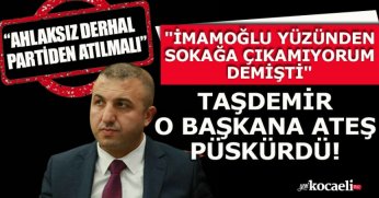 Taşdemir o başkana ateş püskürdü!