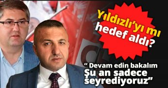 YILDIZLI'YI MI HEDEF ALDI?