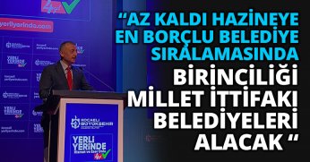 “AZ KALDI HAZİNEYE EN BORÇLU BELEDİYE SIRALAMASINDA BİRİNCİLİĞİ MİLLET İTTİFAKI BELEDİYELERİ ALACAK “