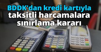BDDK'dan kredi kartıyla taksitli harcamalara sınırlama kararı